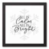 All Is Calm All Is Bright 12x12 Black Framed Canvas
