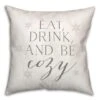 Eat Drink Be Cozy 18x18 Throw Pillow